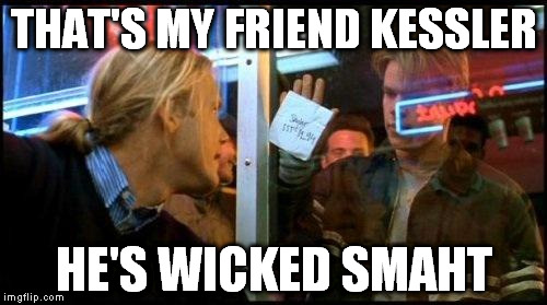 Good Will Hunting How bout them apples | THAT'S MY FRIEND KESSLER HE'S WICKED SMAHT | image tagged in good will hunting how bout them apples | made w/ Imgflip meme maker