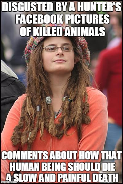 No double standards here at all... | DISGUSTED BY A HUNTER'S FACEBOOK PICTURES OF KILLED ANIMALS COMMENTS ABOUT HOW THAT HUMAN BEING SHOULD DIE A SLOW AND PAINFUL DEATH | image tagged in memes,college liberal,hunter,cecil,lion,facebook | made w/ Imgflip meme maker