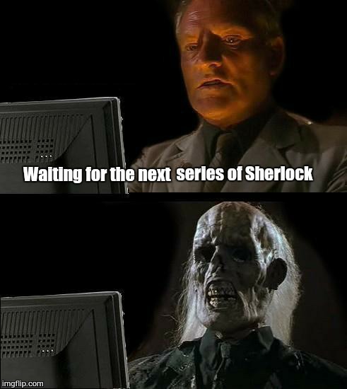 Waiting for Sherlock | image tagged in sherlock,bbc,england,london | made w/ Imgflip meme maker