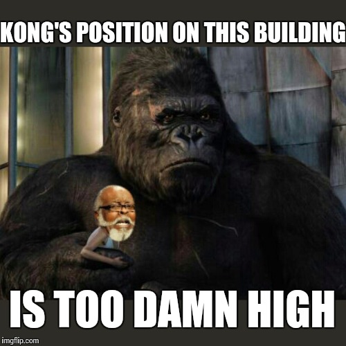 Gorilla Pimpin | KONG'S POSITION ON THIS BUILDING IS TOO DAMN HIGH | image tagged in memes,gorilla,too damn high,movie | made w/ Imgflip meme maker