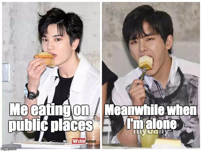 How I eat... | Me eating on public places Meanwhile when I'm alone | image tagged in kpop,infinite,memes | made w/ Imgflip meme maker