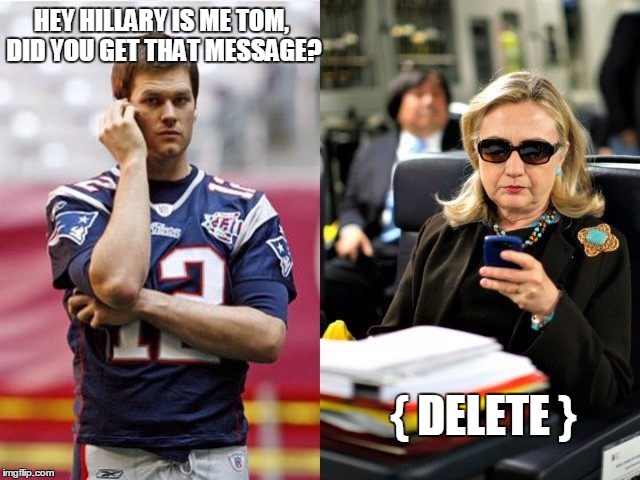 Hillary and Tom | HEY HILLARY IS ME TOM, DID YOU GET THAT MESSAGE? { DELETE } | image tagged in hillary and tom | made w/ Imgflip meme maker
