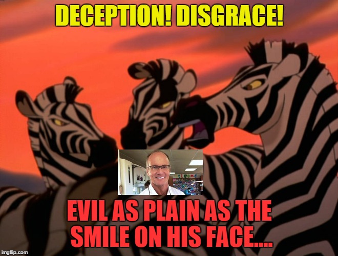 DECEPTION! DISGRACE! EVIL AS PLAIN AS THE SMILE ON HIS FACE.... | image tagged in evil | made w/ Imgflip meme maker