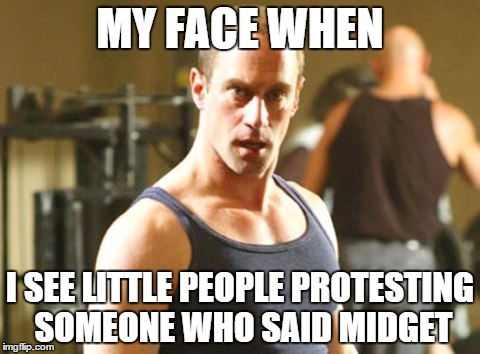 MY FACE WHEN I SEE LITTLE PEOPLE PROTESTING SOMEONE WHO SAID MIDGET | image tagged in chris keller da fock | made w/ Imgflip meme maker