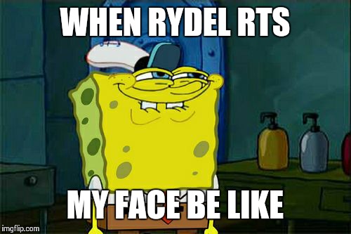 Don't You Squidward Meme | WHEN RYDEL RTS MY FACE BE LIKE | image tagged in memes,dont you squidward | made w/ Imgflip meme maker