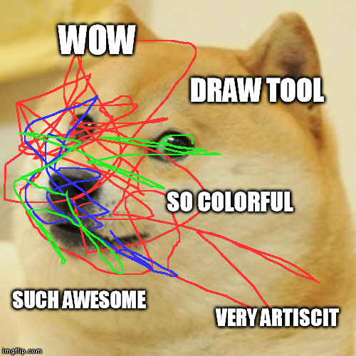 Doge Meme | WOW DRAW TOOL SO COLORFUL SUCH AWESOME VERY ARTISCIT | image tagged in memes,doge | made w/ Imgflip meme maker