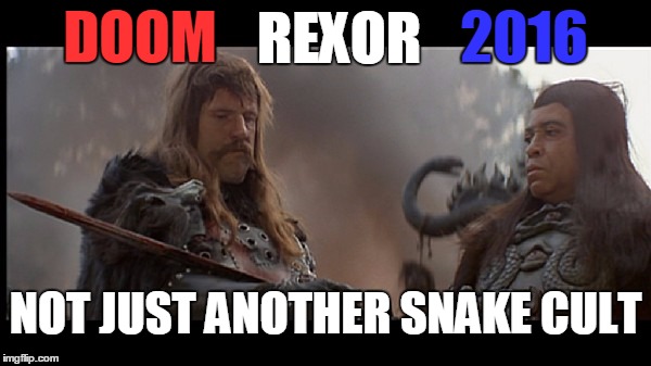 Doom-Rexor 2016: Not just another snake cult. | DOOM REXOR 2016 NOT JUST ANOTHER SNAKE CULT | image tagged in doom rexor,memes,election 2016 | made w/ Imgflip meme maker