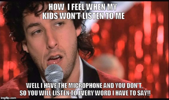 HOW  I FEEL WHEN MY KIDS WON'T LISTEN TO ME WELL I HAVE THE MICROPHONE AND YOU DON'T, SO YOU WILL LISTEN TO EVERY WORD I HAVE TO SAY!! | image tagged in wedding,singer | made w/ Imgflip meme maker