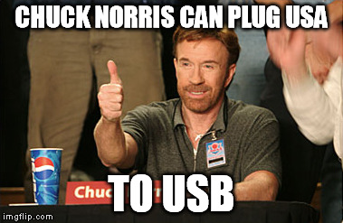 Chuck Norris Approves Meme | CHUCK NORRIS CAN PLUG USA TO USB | image tagged in memes,chuck norris approves | made w/ Imgflip meme maker