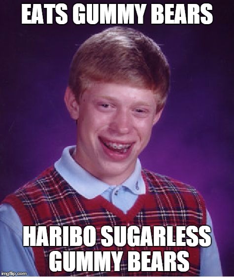 Bad Luck Brian Meme | EATS GUMMY BEARS HARIBO SUGARLESS GUMMY BEARS | image tagged in memes,bad luck brian | made w/ Imgflip meme maker