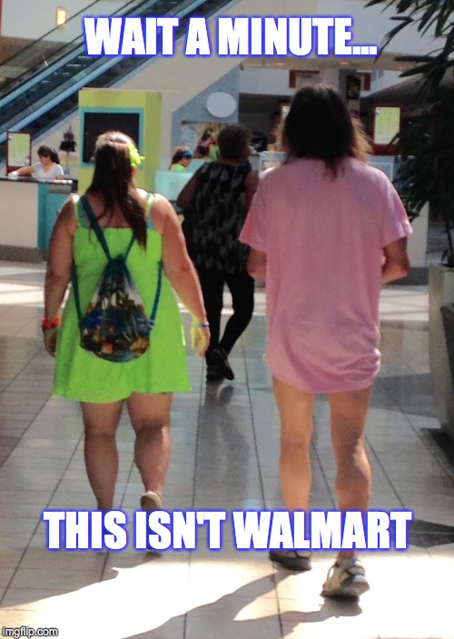 UPSCALE MALL | WAIT A MINUTE... THIS ISN'T WALMART | image tagged in people of walmart,thug life,white trash | made w/ Imgflip meme maker
