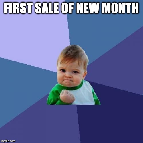 Success Kid Meme | FIRST SALE OF NEW MONTH | image tagged in memes,success kid | made w/ Imgflip meme maker