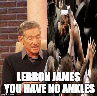  Maury's back | LEBRON JAMES YOU HAVE NO ANKLES | image tagged in lebron james,nba,maury lie detector,maury,haircut | made w/ Imgflip meme maker