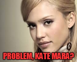PROBLEM, KATE MARA? | made w/ Imgflip meme maker