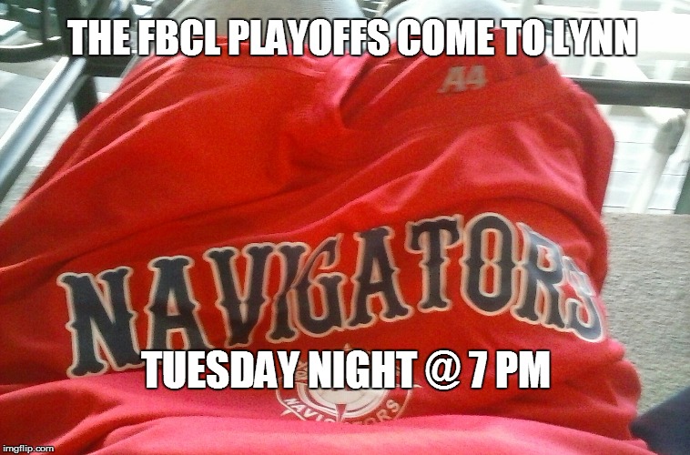 BE PART OF THE PUSH! | THE FBCL PLAYOFFS COME TO LYNN TUESDAY NIGHT @ 7 PM | image tagged in baseball,playoffs | made w/ Imgflip meme maker