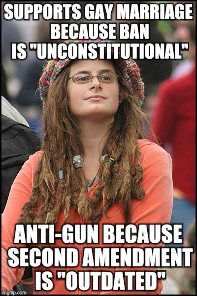 College Liberal | SUPPORTS GAY MARRIAGE BECAUSE BAN IS "UNCONSTITUTIONAL" ANTI-GUN BECAUSE SECOND AMENDMENT IS "OUTDATED" | image tagged in memes,college liberal,AdviceAnimals | made w/ Imgflip meme maker