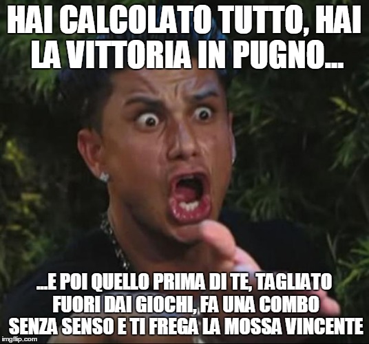 DJ Pauly D Meme | HAI CALCOLATO TUTTO, HAI LA VITTORIA IN PUGNO... ...E POI QUELLO PRIMA DI TE, TAGLIATO FUORI DAI GIOCHI, FA UNA COMBO SENZA SENSO E TI FREGA | image tagged in memes,dj pauly d | made w/ Imgflip meme maker