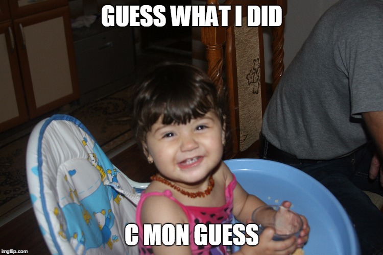 GUESS WHAT I DID C MON GUESS | image tagged in dafuq | made w/ Imgflip meme maker
