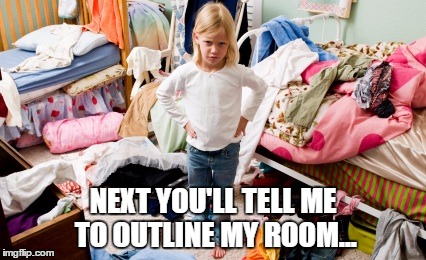 NEXT YOU'LL TELL ME TO OUTLINE MY ROOM... | image tagged in mess | made w/ Imgflip meme maker
