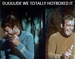 star trek | DUUUUDE WE TOTALLY HOTBOXED IT | image tagged in star trek | made w/ Imgflip meme maker