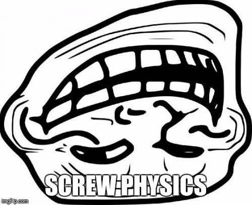 Troll Face Meme | SCREW PHYSICS | image tagged in memes,troll face | made w/ Imgflip meme maker