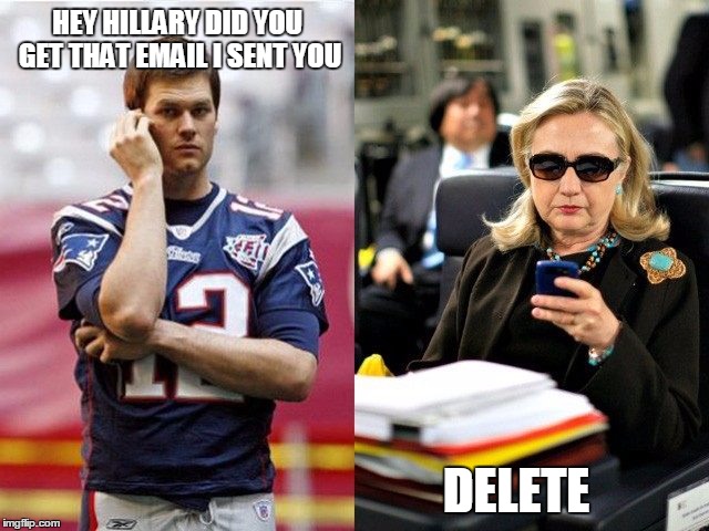 Hillary and Tom | HEY HILLARY DID YOU GET THAT EMAIL I SENT YOU DELETE | image tagged in hillary and tom | made w/ Imgflip meme maker