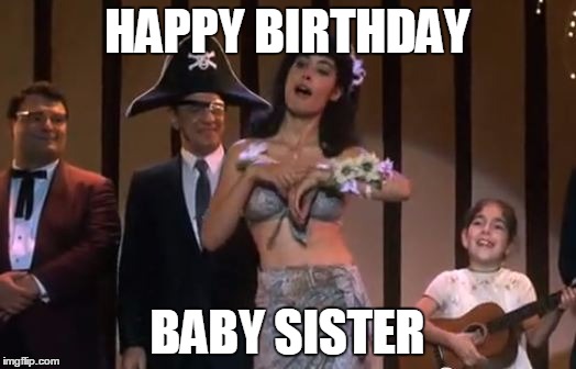 HAPPY BIRTHDAY BABY SISTER | image tagged in baby's sister | made w/ Imgflip meme maker