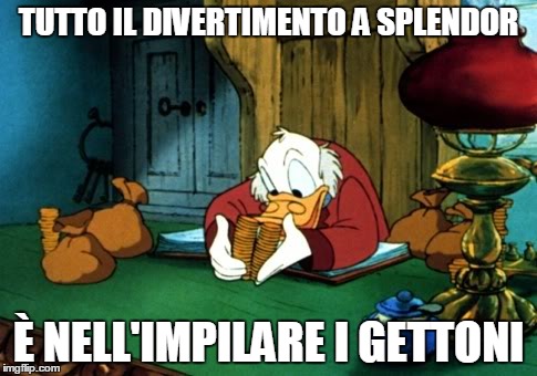 Scrooge McDuck 2 Meme | TUTTO IL DIVERTIMENTO A SPLENDOR È NELL'IMPILARE I GETTONI | image tagged in memes,scrooge mcduck 2 | made w/ Imgflip meme maker