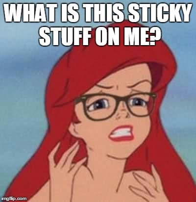 Hipster Ariel | WHAT IS THIS STICKY STUFF ON ME? | image tagged in memes,hipster ariel | made w/ Imgflip meme maker