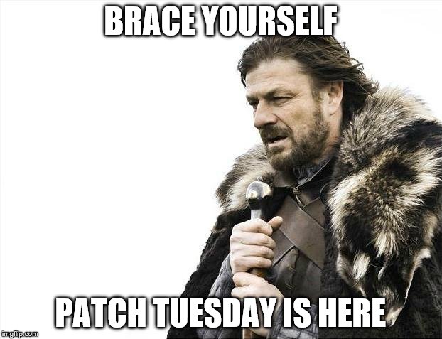 Brace Yourselves X is Coming Meme | BRACE YOURSELF PATCH TUESDAY IS HERE | image tagged in memes,brace yourselves x is coming | made w/ Imgflip meme maker