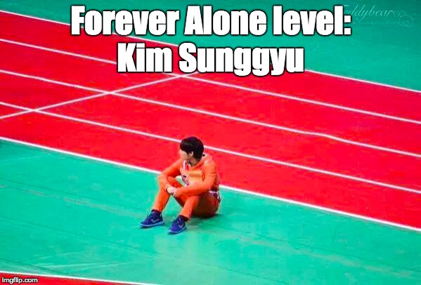 Forever Alone level: Kim Sunggyu | image tagged in kpop,infinite,memes,tumblr | made w/ Imgflip meme maker