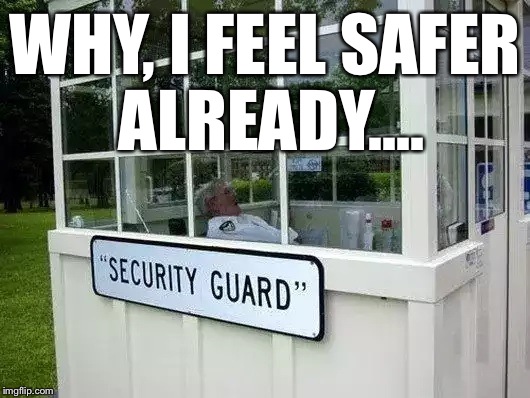 This Security Guard Should Probably Retire.... - Imgflip