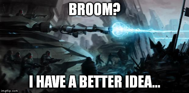 When it comes to spiders... | BROOM? I HAVE A BETTER IDEA... | image tagged in memes,eradicate the x | made w/ Imgflip meme maker