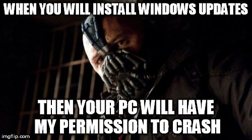 windows will crashes | WHEN YOU WILL INSTALL WINDOWS UPDATES THEN YOUR PC WILL HAVE MY PERMISSION TO CRASH | image tagged in memes,permission bane,windows,crash,update,windows updates | made w/ Imgflip meme maker