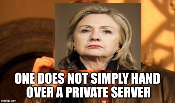 One Does Not Simply Meme | ONE DOES NOT SIMPLY HAND OVER A PRIVATE SERVER | image tagged in memes,one does not simply,clinton,hillary clinton | made w/ Imgflip meme maker