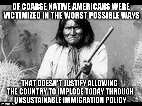 It's divide and conquer. | OF COARSE NATIVE AMERICANS WERE VICTIMIZED IN THE WORST POSSIBLE WAYS THAT DOESN'T JUSTIFY ALLOWING THE COUNTRY TO IMPLODE TODAY THROUGH UNS | image tagged in illegal immigration | made w/ Imgflip meme maker