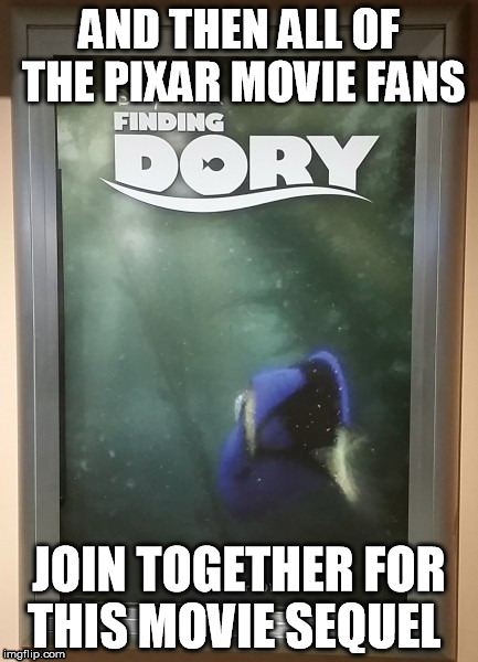 Join me my brothers and sister! | AND THEN ALL OF THE PIXAR MOVIE FANS JOIN TOGETHER FOR THIS MOVIE SEQUEL | image tagged in finding dory,finding nemo,pixar,movie | made w/ Imgflip meme maker