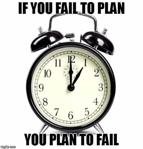Alarm Clock | IF YOU FAIL TO PLAN YOU PLAN TO FAIL | image tagged in memes,alarm clock | made w/ Imgflip meme maker
