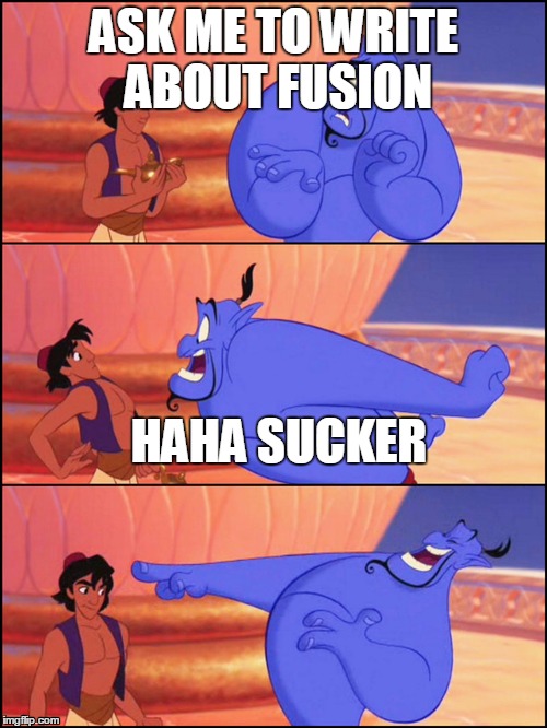 ASK ME TO WRITE ABOUT FUSION HAHA SUCKER | image tagged in aladdin | made w/ Imgflip meme maker