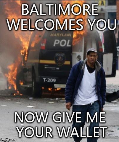 Welcome to Baltimore | image tagged in baltimore,wallet,crime,thug,criminal | made w/ Imgflip meme maker