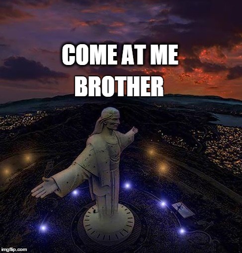 COME AT ME BROTHER | made w/ Imgflip meme maker
