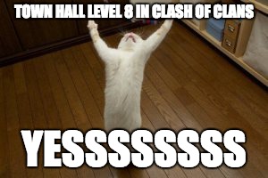 Victory Monday | TOWN HALL LEVEL 8 IN CLASH OF CLANS YESSSSSSSS | image tagged in victory monday | made w/ Imgflip meme maker