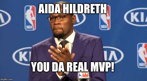 You The Real MVP | AIDA HILDRETH YOU DA REAL MVP! | image tagged in memes,you the real mvp | made w/ Imgflip meme maker