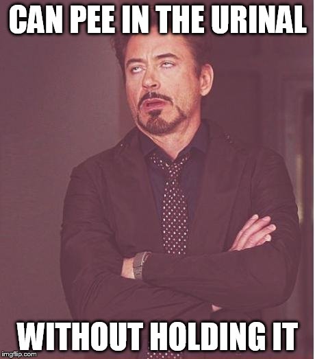 Face You Make Robert Downey Jr | CAN PEE IN THE URINAL WITHOUT HOLDING IT | image tagged in memes,face you make robert downey jr | made w/ Imgflip meme maker