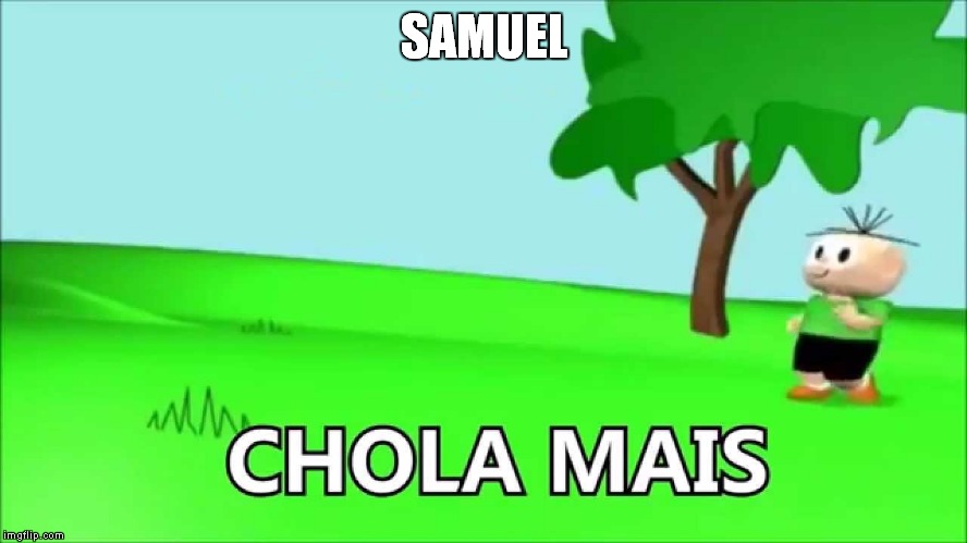 SAMUEL | made w/ Imgflip meme maker