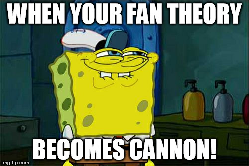 Fan Theory | WHEN YOUR FAN THEORY BECOMES CANNON! | image tagged in memes,dont you squidward,fan | made w/ Imgflip meme maker