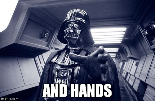 Vader Force Choke | AND HANDS | image tagged in vader force choke | made w/ Imgflip meme maker