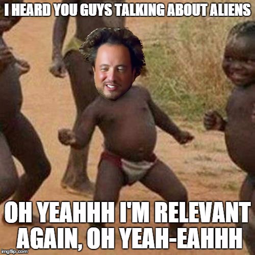 Alien Guy is relevant again | image tagged in ancient aliens guy,ancient aliens,american dad | made w/ Imgflip meme maker
