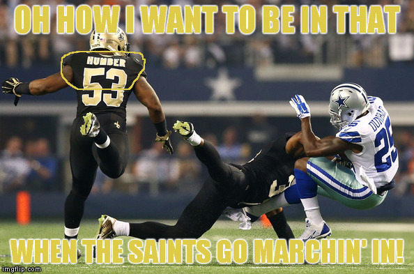Play on words of the song, though the guy's name is "Humber". | OH HOW I WANT TO BE IN THAT WHEN THE SAINTS GO MARCHIN' IN! | image tagged in memes,saints | made w/ Imgflip meme maker