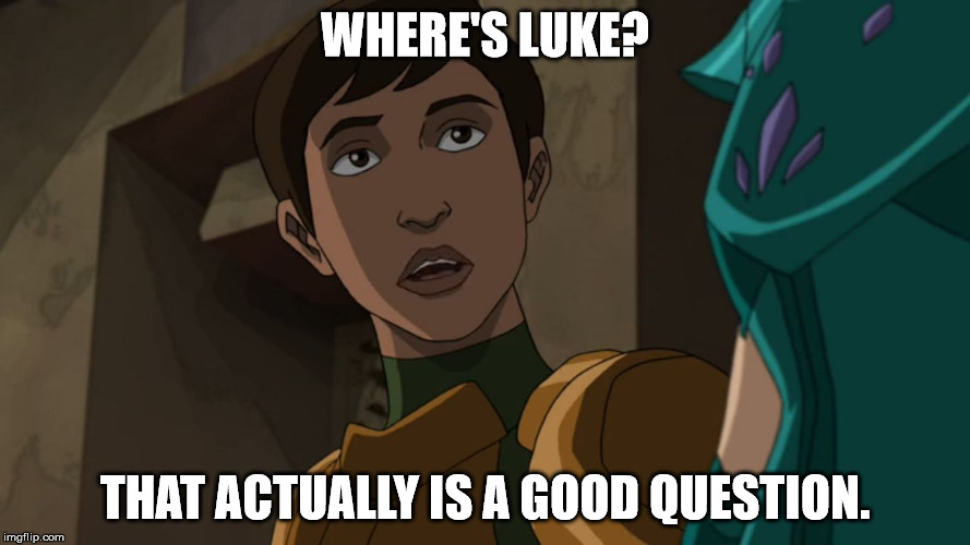 X, We're working with spiderman and that's your question? | WHERE'S LUKE? THAT ACTUALLY IS A GOOD QUESTION. | image tagged in x we're working with spiderman and that's your question? | made w/ Imgflip meme maker